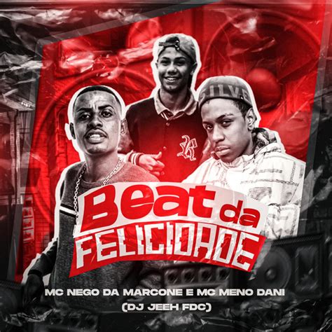 Beat da Felicidade – música de MC Nego da Marcone, MC Meno 